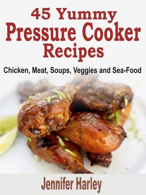 cover image of 45 Yummy Pressure Cooker Recipes
